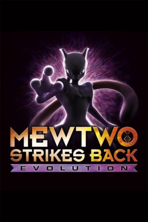 Pokémon Mewtwo Phản Công – Tiến Hóa